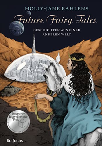 Future Fairy Tales – Geschichten aus einer anderen Welt: Nominiert für den deutschen Jugendliteraturpreis 2023 von Rowohlt
